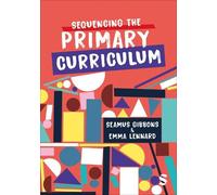 Seamus Gibbons Emma Lennard Sequencing the Primary Curriculum (Tascabile)
