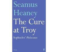 Seamus Heaney The Cure at Troy (Tascabile)