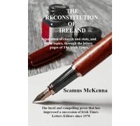 Seamus McKenna The THE RECONSTITUTION OF IRELAND (Tascabile)