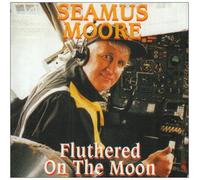 Seamus Moore - Fluthered on The Moon