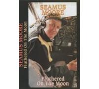 Seamus Moore - Fluthered on the Moon