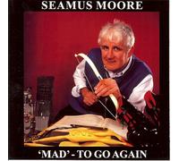 Seamus Moore - Mad to Go Again [Import]