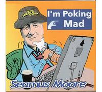 Seamus Moore - Seamus Moore - I'm Poking Mad (New CD)