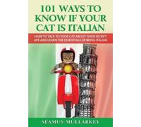 Seamus Mullarkey 101 Ways To Know If Your Cat Is Italian (Tascabile)