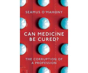 Seamus O'Mahony Can Medicine Be Cured? (Tascabile)