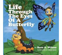 Sean A Wilson Life Through the Eyes of a Butterfly (Tascabile)