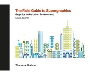 Sean Adams The Field Guide to Supergraphics (Copertina rigida)