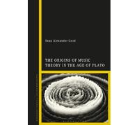 Sean Alexander Gurd The Origins of Music Theory in the Age of Plato (Tascabile)