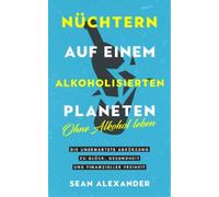 Sean Alexander Nüchtern auf einem alkoholisierten Planeten (Tascabile)