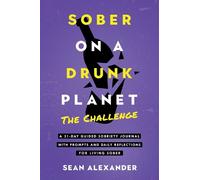 Sean Alexander Sober On A Drunk Planet (Tascabile) Quit Lit Sobriety Series