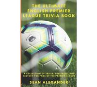 Sean Alexander The Ultimate English Premier League Trivia Book (Tascabile)