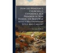Sean-Andre W Po How did Winston S. Churchill's Experience as (Copertina rigida)