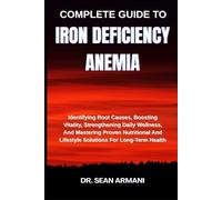 Sean Armani Complete Guide to Iron Deficiency Anemia (Tascabile)