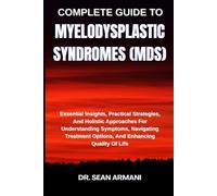 Sean Armani Complete Guide to Myelodysplastic Syndromes (Mds) (Tascabile)
