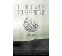 Sean Bishop The Night We're Not Sleeping In (Tascabile)