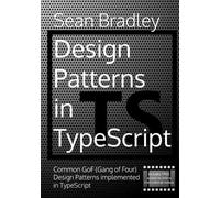 Sean Bradley Design Patterns in TypeScript (Tascabile) Software Engineering