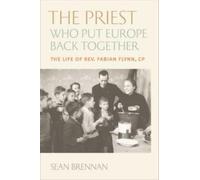 Sean Brennan The Priest Who Put Europe Back Together (Tascabile)