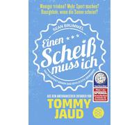 Sean Brummel: Einen Scheiß muss ich: Das Manifest gegen das schlechte Gewissen - Aus dem Amerikanischen erfunden von Tommy Jaud