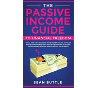 Sean Buttle The Passive Income Guide to Financial Freedom (Copertina rigida)