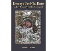 Sean C McVeigh Becoming a World-Class Hunter (Tascabile)