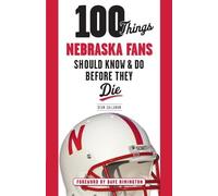Sean Callahan 100 Things Nebraska Fans Should Know & Do Before They (Tascabile)