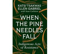 Sean Carleton Katsi’tsakwas Ellen Gabriel When the Pine Needles Fall (Tascabile)