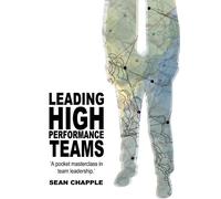 Sean Chapple Leading High Performance Teams (Tascabile)