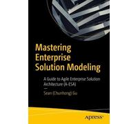 Sean (Chunhong) Gu Mastering Enterprise Solution Modeling (Tascabile)
