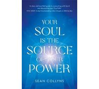 Sean Collyns Your Soul Is the Source of Your Power (Tascabile)