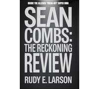 Sean Combs - The Reckoning Review: Inside the Alleged ‘Freak-Off’ Super Ring