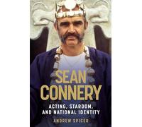Sean Connery : Acting, Stardom and National Identity