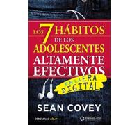 Los 7 hábitos de los adolescentes altamente efectivos: La mejor guía práctica para que los jóvenes alcancen el éxito / The 7 Habits of Highly Effective Teens