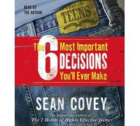 Sean Covey The 6 Most Important Decisions You'll Ever Make: A Teen Guide to (CD)