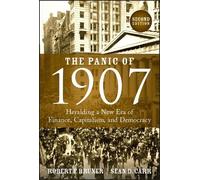 The Panic of 1907: Heralding a New Era of Finance, Capitalism, and Democracy