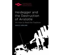 Sean D. Kirkland Heidegger and the Destruction of Aristotle (Tascabile)