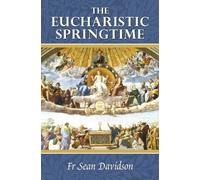 Sean Davidson The Eucharistic Springtime (Tascabile)