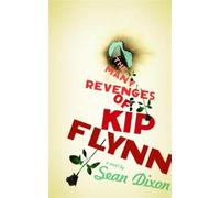 Sean Dixon The Many Revenges of Kip Flynn (Tascabile)