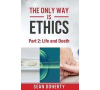 Sean Doherty The Only Way is Ethics: Life and Death (Tascabile)
