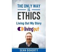 Sean Doherty The Only Way is Ethics: Living Out My Story (Tascabile)