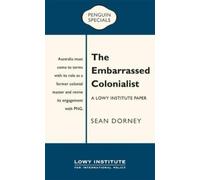 Sean Dorney The Embarrassed Colonialist: A Lowy Institute Paper: Pen (Tascabile)