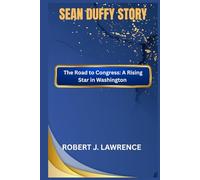 SEAN DUFFY STORY: The Road to Congress: A Rising Star in Washington