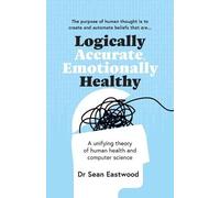 Sean Eastwood Logically Accurate, Emotionally Healthy (Tascabile)