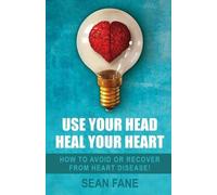 Sean Fane Use Your Head, Heal Your Heart (Tascabile)