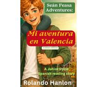 Seán Feasa Adventures: Mi aventura en Valencia (Colour Edition): A Junior Cycle Spanish story for reading, vocabulary and writing confidence