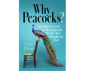 Sean Flynn Why Peacocks? (Copertina rigida)