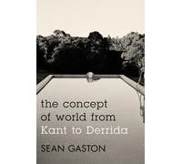 The Concept of World from Kant to Derrida