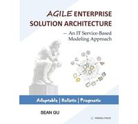 Sean Gu Agile ENTERPRISE SOLUTION ARCHITECTURE (Tascabile)