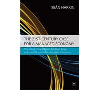 Sean Harkin The 21st-Century Case for a Managed Economy (Tascabile)