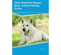 Sean Harris Swiss Shepherd (Berger Blanc Suisse) Training Guide Swis (Tascabile)