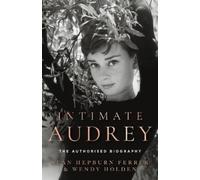 Sean Hepburn Ferrer Wendy Holden Intimate Audrey (Copertina rigida)